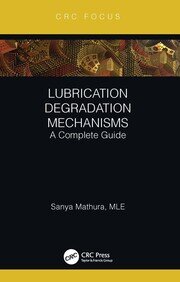 خرید و دانلود نسخه کامل کتاب Lubrication Degradation Mechanisms A Complete Guide - Pdf