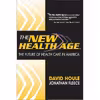 کتاب The New Health Age اثر David Houle and Jonathan Fleece انتشارات Sourcebooks