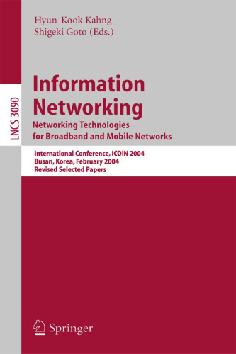 خرید و دانلود نسخه کامل کتاب Information Networking. Networking Technologies for Broadband and Mobile Networks: International Conference ICOIN 2004, Busan, Korea, February 18-20, 2004. Revised Selected Papers