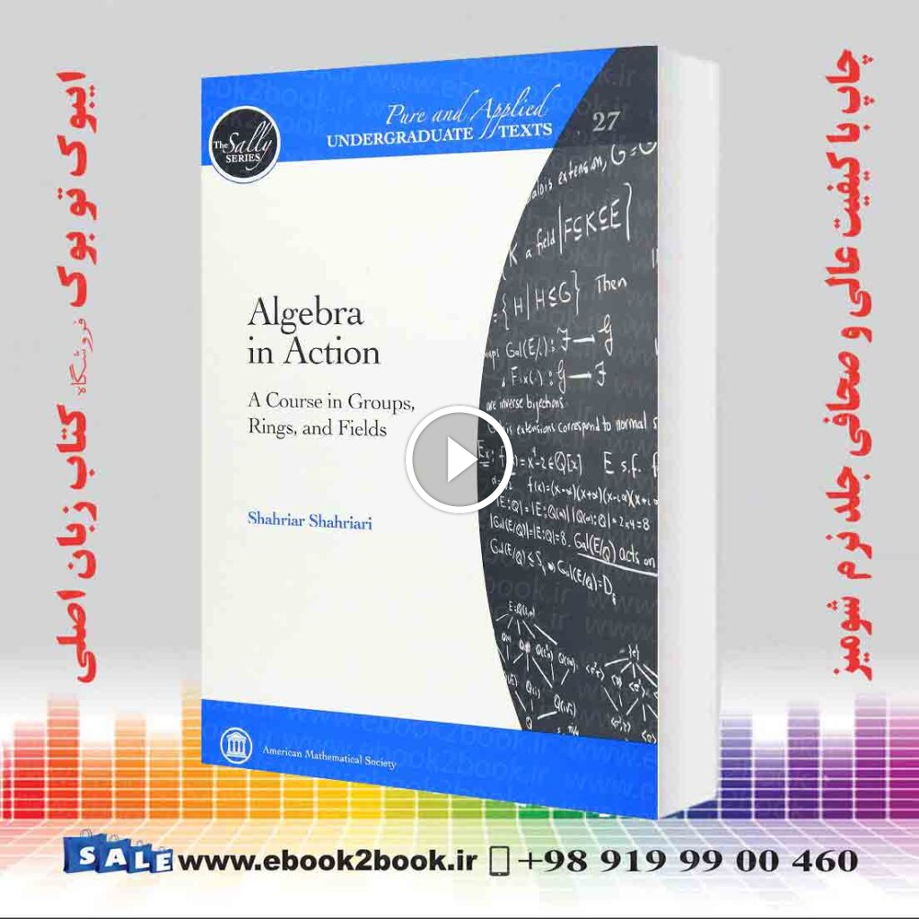 Algebra in Action: A Course in Groups, Rings, and Fields