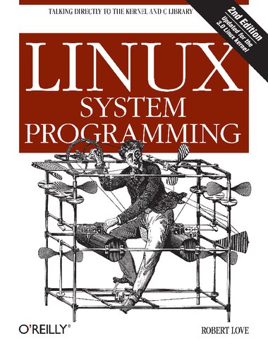 خرید و دانلود نسخه کامل کتاب Linux System Programming: Talking Directly to the Kernel and C Library