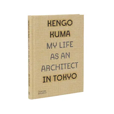 کتاب My Life as an Architect in Tokyo اثر Kengo Kuma انتشارات  تیمز و هادسون