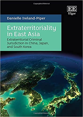 خرید و دانلود نسخه کامل کتاب Extraterritoriality in East Asia: Extraterritorial Criminal Jurisdiction in China, Japan, and South Korea [2021] - PDF