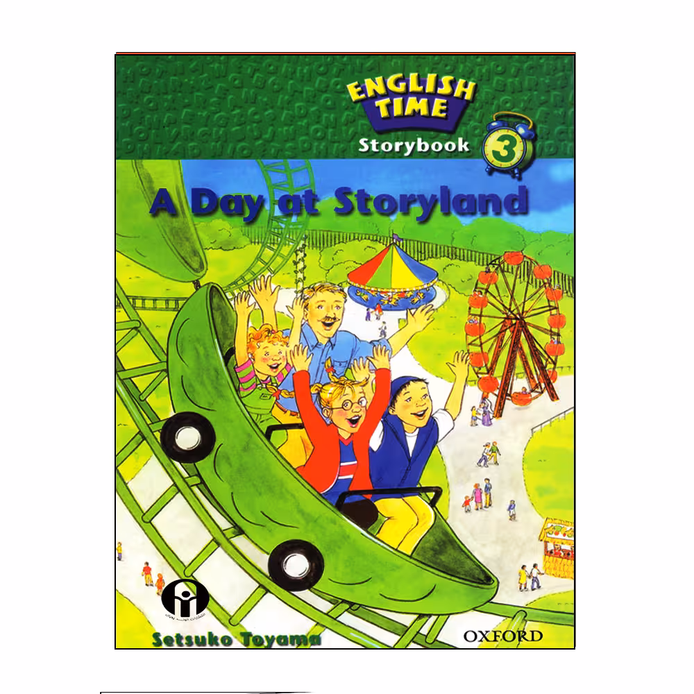 کتاب English Time Storybook 3 A Day At Storyland اثر Setsuko Toyama انتشارات الوندپویان