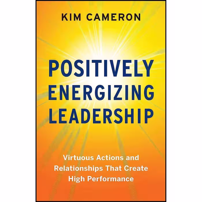 کتاب زبان اصلی Positively Energizing Leadership اثر Kim S Cameron