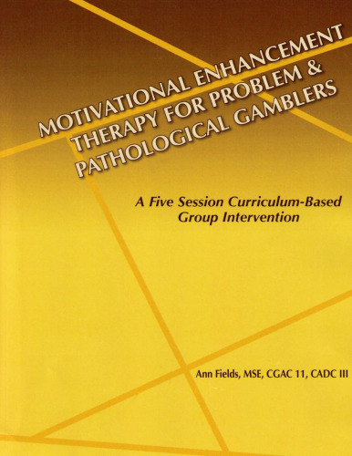 خرید و دانلود نسخه کامل کتاب Motivational Enhancement Therapy For Problem & Pathological Gamblers: A Five Session Curriculum-Based Group Intervention