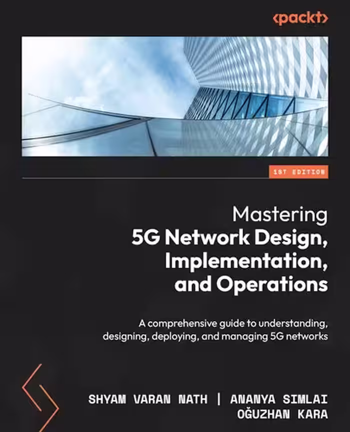 خرید و دانلود نسخه کامل کتاب Mastering 5G Network Design, Implementation, and Operations: A comprehensive guide to understanding, designing, deploying