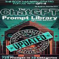 خرید و دانلود نسخه کامل کتاب The ChatGPT Prompt Library: Second Edition (Revised) (Artificial Intelligence Guides Book 5) - Pdf