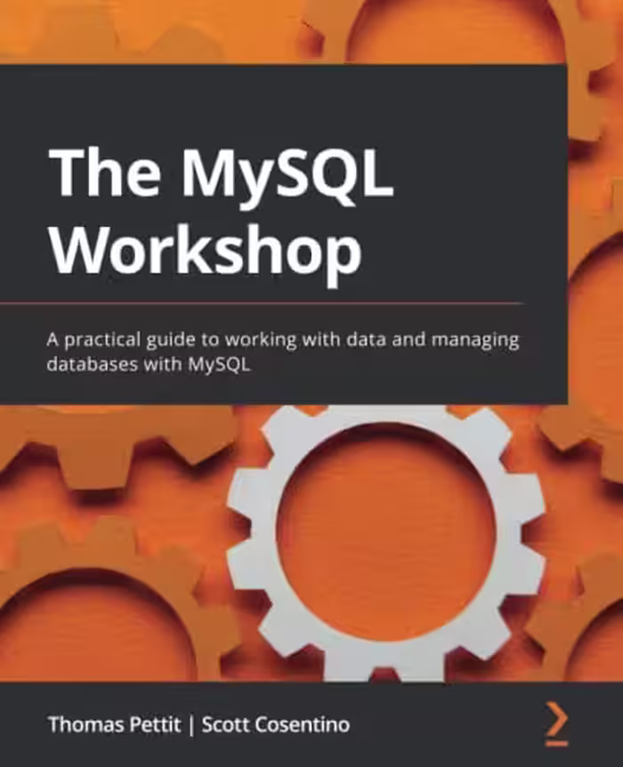 خرید و دانلود نسخه کامل کتاب The MySQL Workshop: A practical guide to working with data and managing databases with MySQL