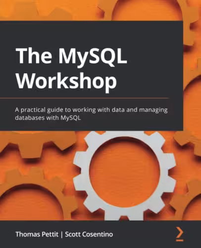 خرید و دانلود نسخه کامل کتاب The MySQL Workshop: A practical guide to working with data and managing databases with MySQL