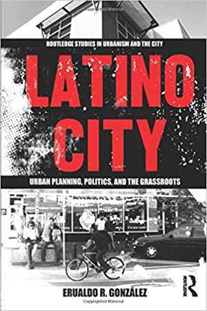 [PDF] دانلود کتاب Latino City - Urban Planning, Politics, And The Grassroots, 2017