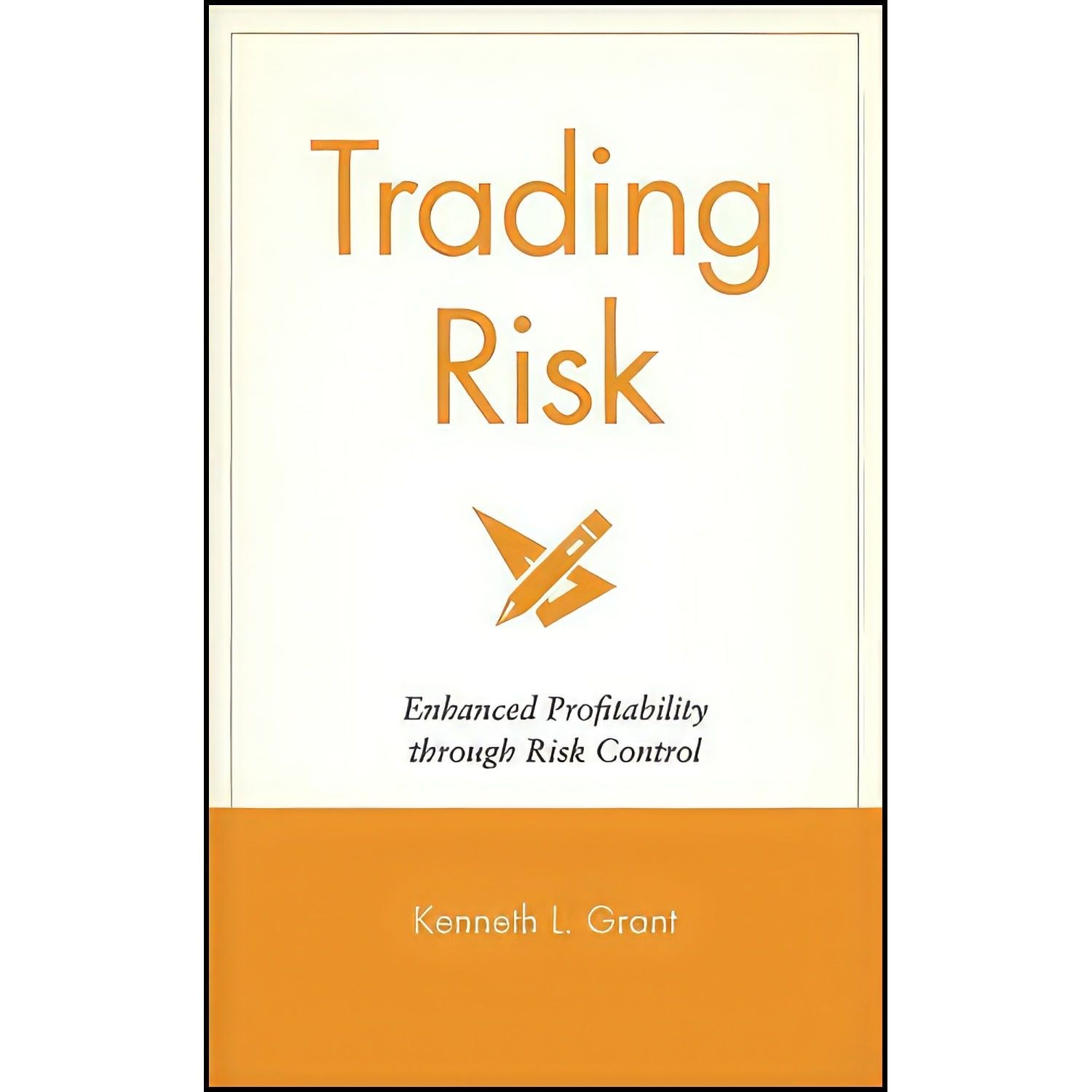 کتاب زبان اصلی Trading Risk اثر Kenneth L Grant