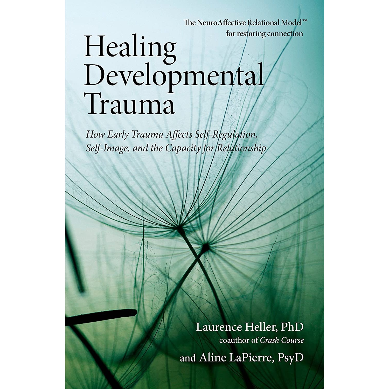 کتاب Healing Developmental Trauma اثر Laurence Heller PhD,Aline LaPierre PsyD انتشارات North Atlantic Books