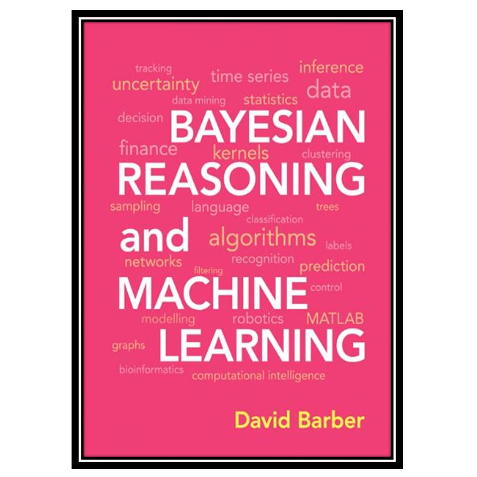 کتاب Bayesian Reasoning and Machine Learning اثر David Barber انتشارات مؤلفین طلایی