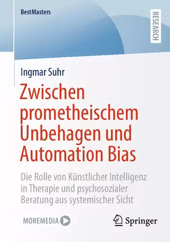 خرید و دانلود نسخه کامل کتاب Zwischen prometheischem Unbehagen und Automation Bias : Die Rolle von Künstlicher Intelligenz in Therapie und psychosozialer Beratung aus systemischer Sicht