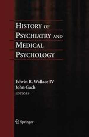 [PDF] دانلود کتاب History Of Psychiatry And Medical Psychology - With An Epilogue On Psychiatry And The Mind-Body Relation, 2008