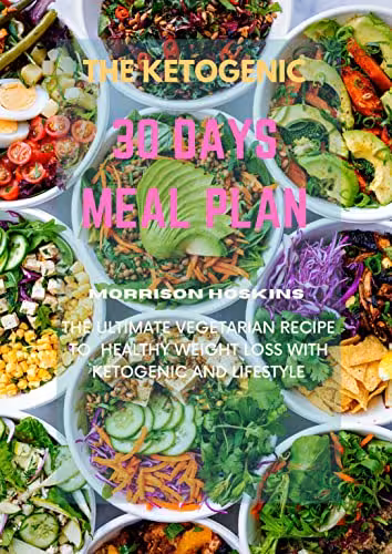 خرید و دانلود نسخه کامل کتاب THE KETOGENIC 30 DAYS MEAL PLAN: The Ultimate Vegetarian Recipe to Healthy Weight Loss with Ketogenic and Lifestyle [2022] -   pdf