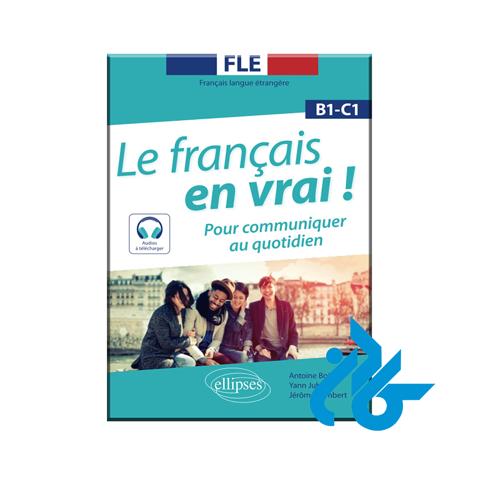 کتاب Le français en vrai ! B1-C1: Pour communiquer au quotidien - خرید کتاب زبان انتشارات کادن