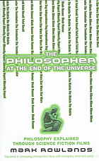 خرید و دانلود نسخه کامل کتاب The Philosopher At the End of the Universe: Philosophy Explained Through Science Fiction Films - Pdf