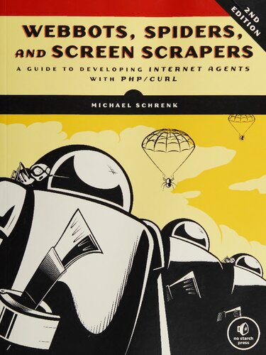 خرید و دانلود نسخه کامل کتاب Webbots, Spiders, and Screen Scrapers: A Guide to Developing Internet Agents with PHP/CURL 2nd Edition
