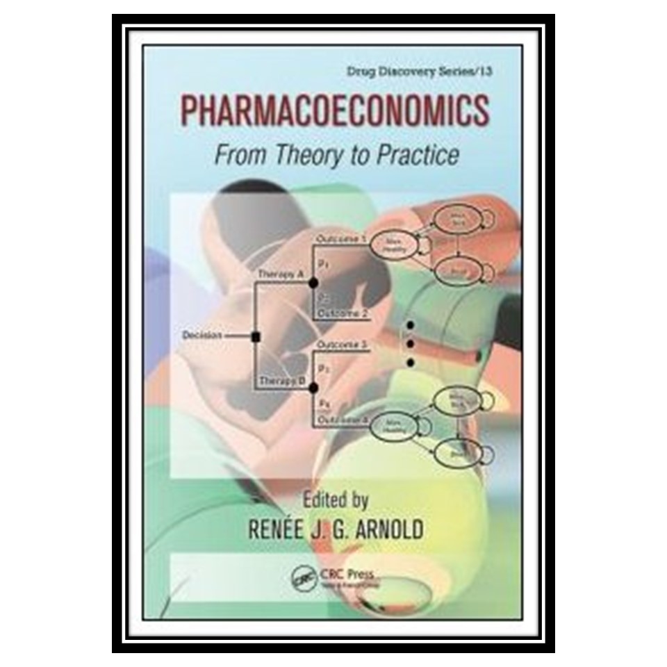 کتاب Pharmacoeconomics: From Theory to Practice اثر Renee J G Arnold انتشارات مؤلفین طلایی