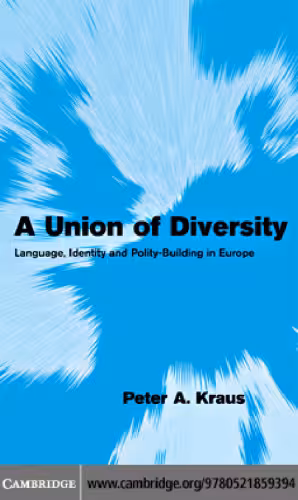 خرید و دانلود نسخه کامل کتاب A Union of Diversity: Language, Identity and Polity-Building in Europe (Themes in European Governance)