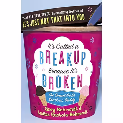 کتاب It,s Called a Break-Up Because It,s Broken اثر Greg Behrendt and Amiira Ruotola-Behrendt انتشارات Harper Element