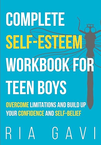 خرید و دانلود نسخه کامل کتاب Complete Self-Esteem Workbook for Teen Boys: Overcome Limitations and Build Up Your Self-Confidence and Self-Belief - Pdf