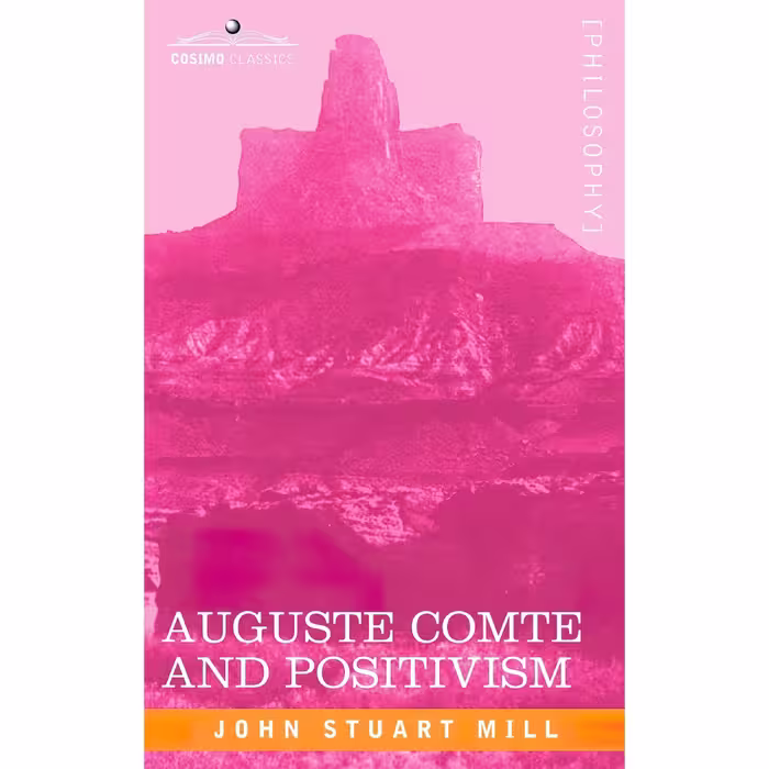 کتاب Auguste Comte and Positivism اثر John Stuart Mill انتشارات Cosimo Classics