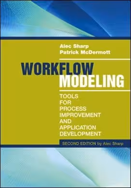 󾕇 Sharp A., Workflow Modeling - Tools for Process Improvement and Application Development, 2nd ed, 2008 - دانلود کتاب های دانشگاهی