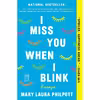 کتاب I Miss You When I Blink اثر Mary Laura Philpott انتشارات Simon and Schuster Inc
