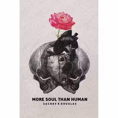 کتاب More Soul Than Human اثر Zachry K. Douglas انتشارات Zachry K. Douglas