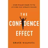 کتاب The Confidence Effect اثر Grace Killelea انتشارات AMACOM