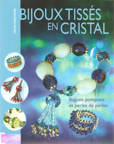 خرید و دانلود نسخه کامل کتاب Bijoux tissés en cristal: Bagues, pompons et perles de perles
