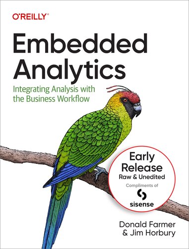 خرید و دانلود نسخه کامل کتاب Embedded Analytics: Integrating Analysis with the Business Workflow (Sixth Early Release)