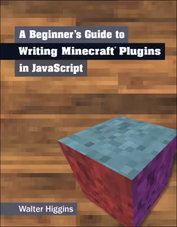 خرید و دانلود نسخه کامل کتاب A Beginners Guide to Writing Minecraft Plugins in JavaScript