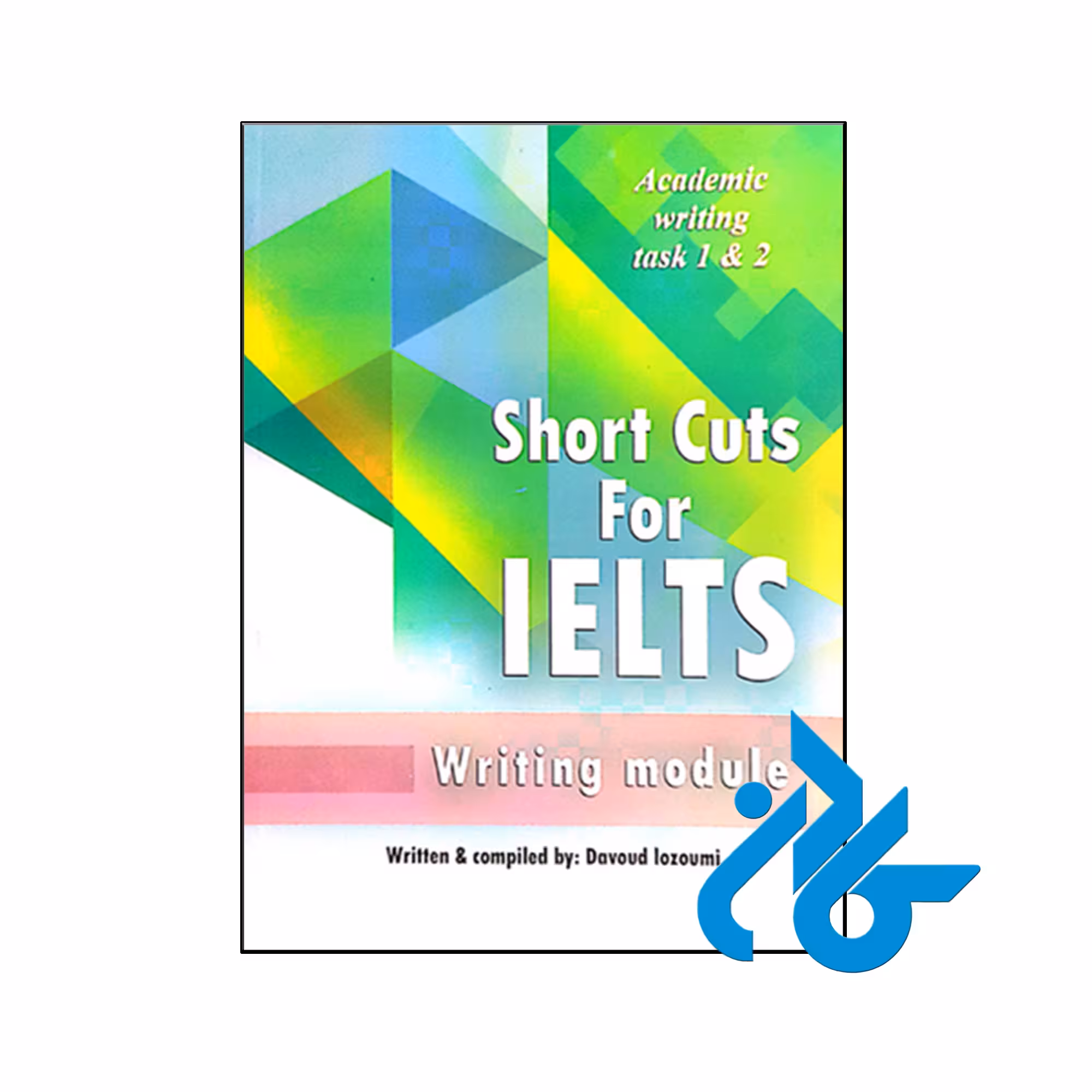 کتاب Short Cuts For ielts Academic Writing task 1 &amp; 2 - کادن