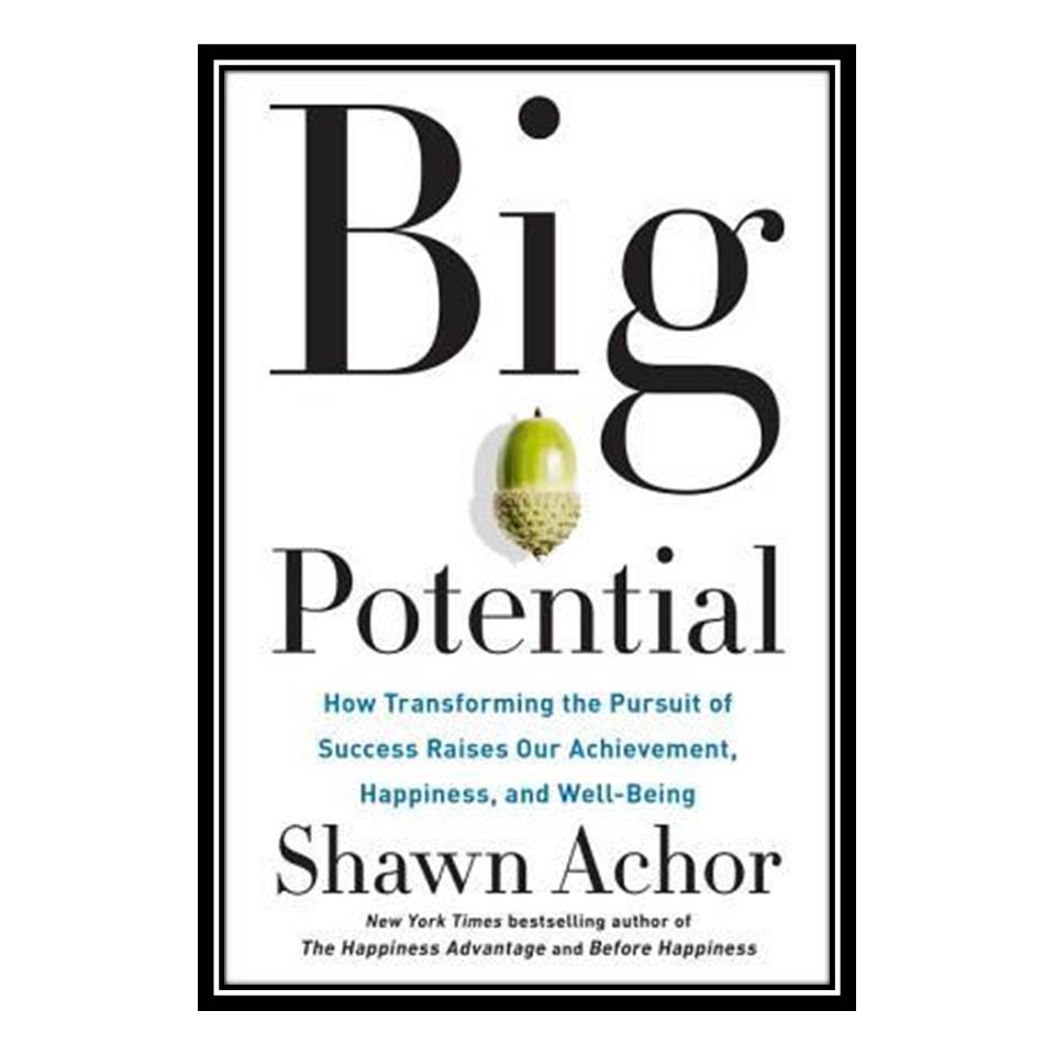 کتاب Big Potential اثر Shawn Achor انتشارات مؤلفین طلایی