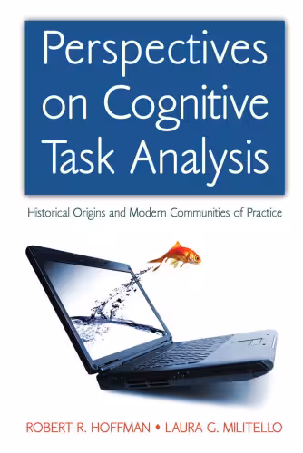 خرید و دانلود نسخه کامل کتاب Perspectives on Cognitive Task Analysis: Historical Origins and Modern Communities of Practice (Expertise: Research and Applications Series)