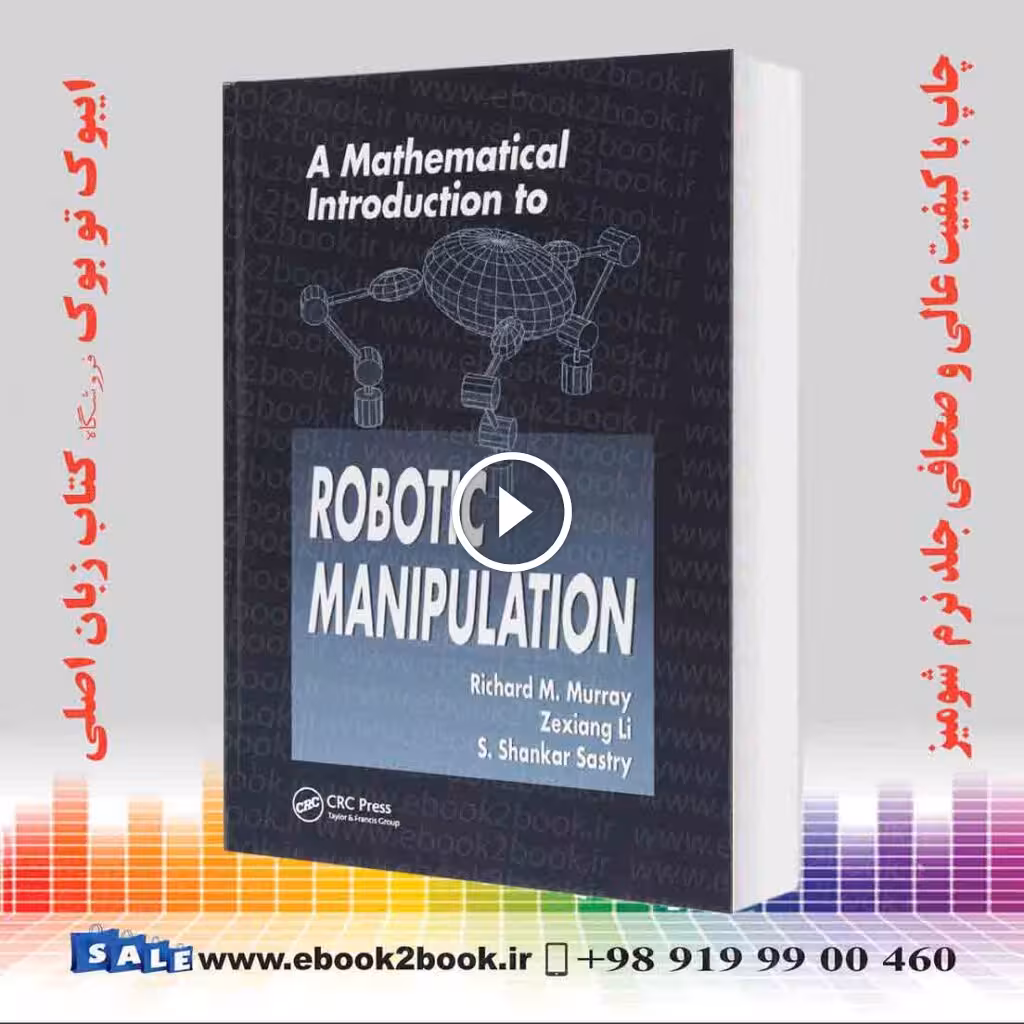 A Mathematical Introduction to Robotic Manipulation