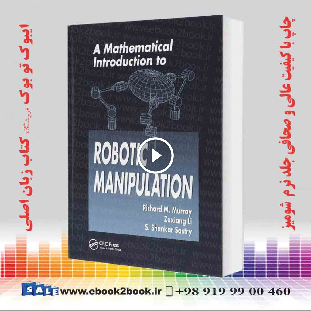 A Mathematical Introduction to Robotic Manipulation