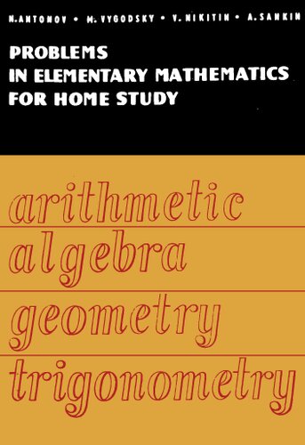 خرید و دانلود نسخه کامل کتاب Problems in Elementary Mathematics for Home Study: Arithmetic, Algebra, Geometry, Trigonometry