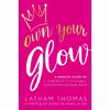 کتاب Own Your Glow اثر Latham Thomas انتشارات Hay House UK Ltd