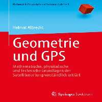 خرید و دانلود نسخه کامل کتاب Geometrie und GPS: Mathematische, physikalische und technische Grundlagen der Satellitenortung verständlich erklärt