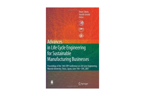 Advances in Life Cycle Engineering for Sustainable Manufacturing Businesses: Proceedings of the 14th CIRP Conference on Life Cycle Engineering, Waseda-کتاب انگلیسی - کتابخانه مجازی واتیکان