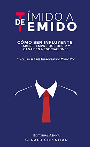 خرید و دانلود نسخه کامل کتاب De tímido a temido: Cómo ser influyente, saber siempre qué decir y ganar en negociaciones... incluso si eres introvertido como yo (Spanish Edition) - pdf