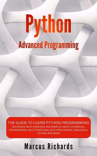 خرید و دانلود نسخه کامل کتاب Python Advanced Programming: The guide to learn pyhton programming
