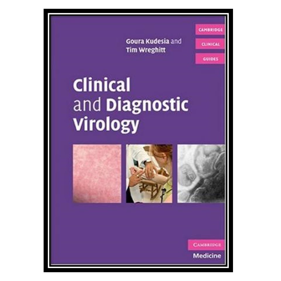 کتاب Clinical and Diagnostic Virology اثر Goura Kudesia, Tim Wreghitt انتشارات مؤلفین طلایی