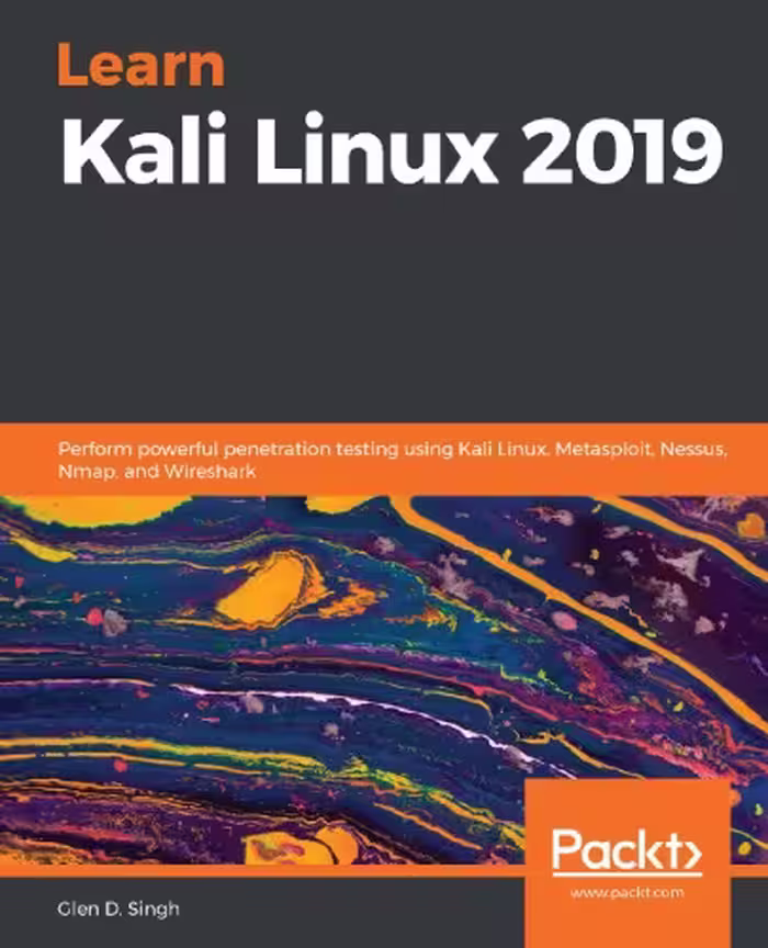 خرید و دانلود نسخه کامل کتاب Learn Kali Linux 2019: Perform Powerful Penetration Testing Using Kali Linux, Metasploit, Nessus, Nmap, And Wireshark