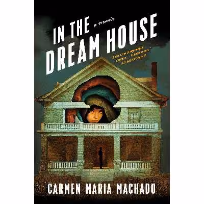 کتاب In the Dream House اثر Carmen Maria Machado انتشارات Macmillan Publishers